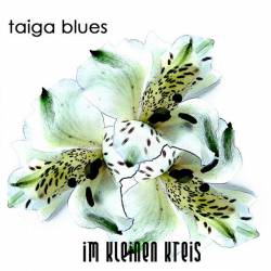 Taiga Blues : Im Kleinen Kreis